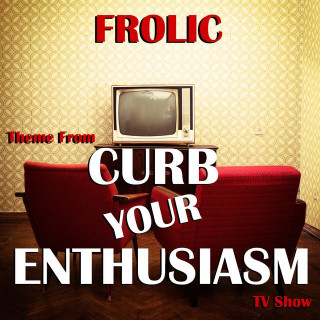 Frolic (Theme from "Curb Your Enthusiasm" TV Show)