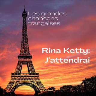 J'attendrai (Les grandes chansons françaises) - Remastered 2021