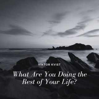 What Are You Doing the Rest of Your Life?