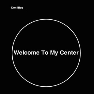 Welcome To My Center